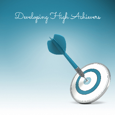 How do you develop High Achievers?