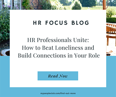 HR Professionals Unite: How to Beat Loneliness and Build Connections in Your Role